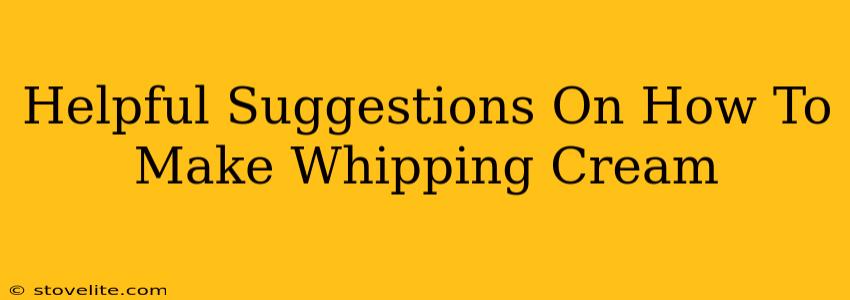 Helpful Suggestions On How To Make Whipping Cream