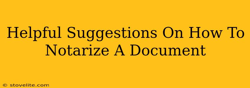 Helpful Suggestions On How To Notarize A Document