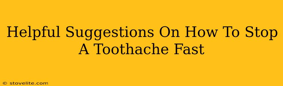 Helpful Suggestions On How To Stop A Toothache Fast