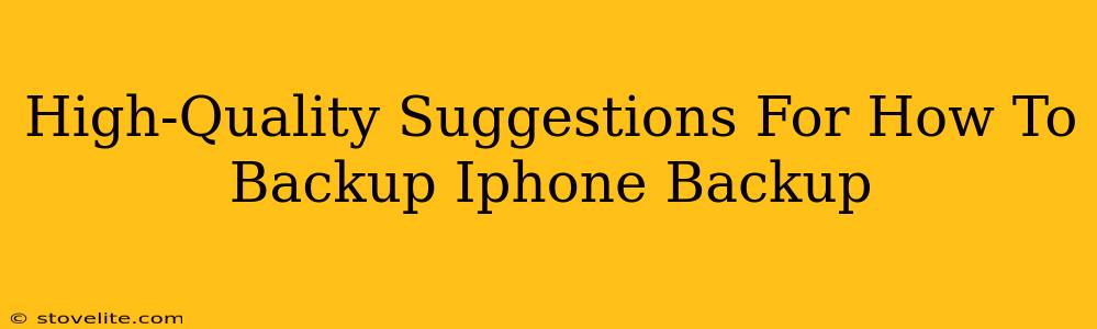 High-Quality Suggestions For How To Backup Iphone Backup