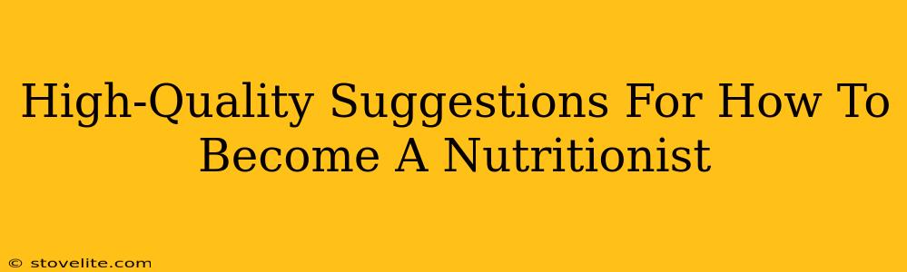 High-Quality Suggestions For How To Become A Nutritionist