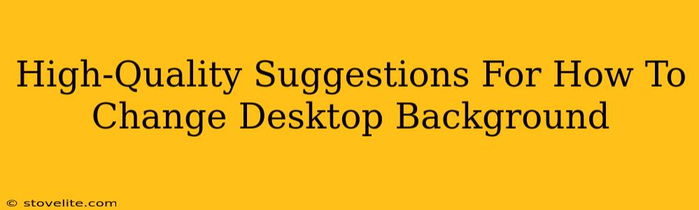 High-Quality Suggestions For How To Change Desktop Background