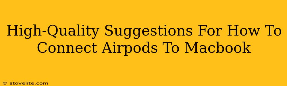 High-Quality Suggestions For How To Connect Airpods To Macbook