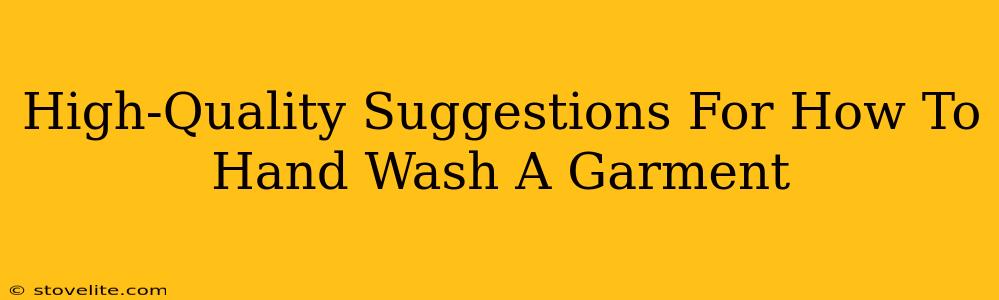 High-Quality Suggestions For How To Hand Wash A Garment