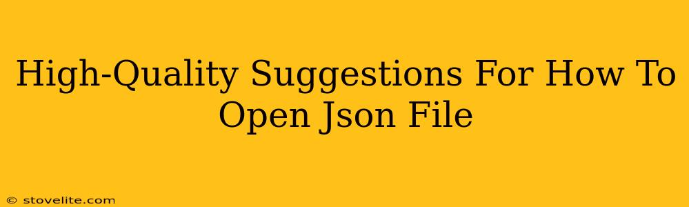 High-Quality Suggestions For How To Open Json File