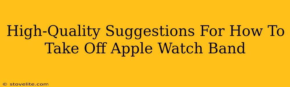 High-Quality Suggestions For How To Take Off Apple Watch Band