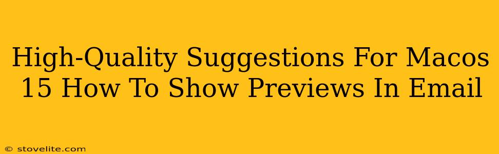 High-Quality Suggestions For Macos 15 How To Show Previews In Email