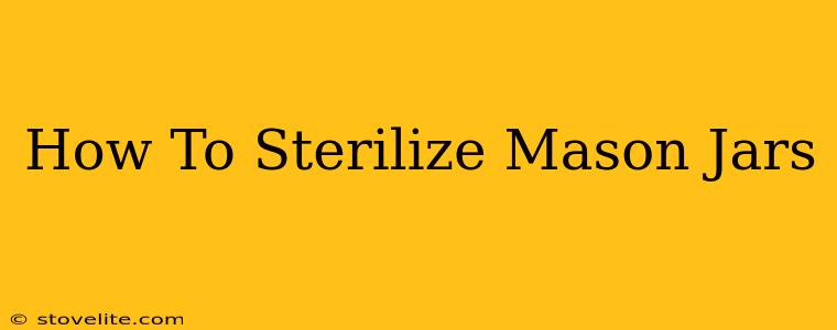 How To Sterilize Mason Jars