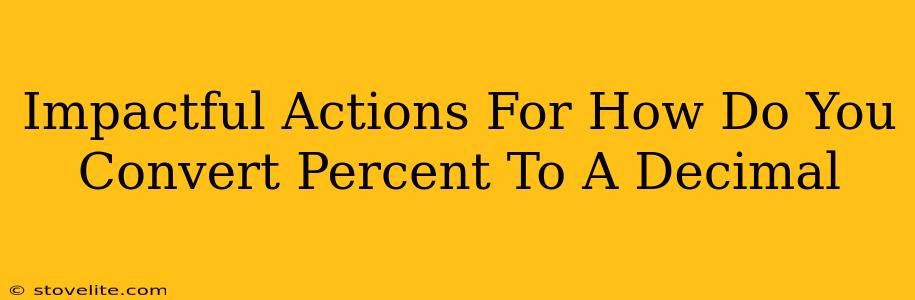 Impactful Actions For How Do You Convert Percent To A Decimal