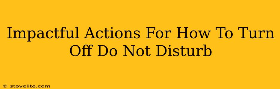 Impactful Actions For How To Turn Off Do Not Disturb