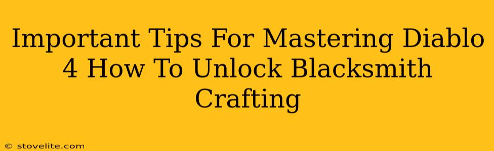 Important Tips For Mastering Diablo 4 How To Unlock Blacksmith Crafting