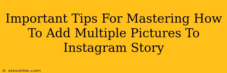 Important Tips For Mastering How To Add Multiple Pictures To Instagram Story