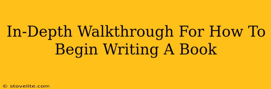 In-Depth Walkthrough For How To Begin Writing A Book