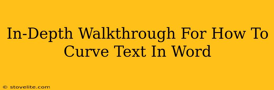 In-Depth Walkthrough For How To Curve Text In Word