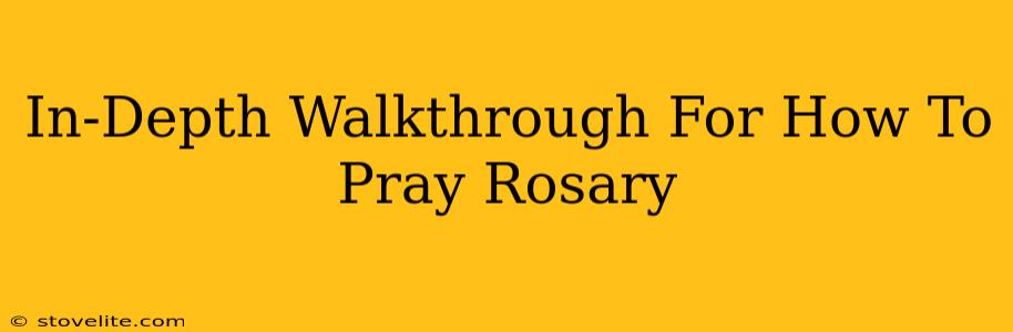 In-Depth Walkthrough For How To Pray Rosary