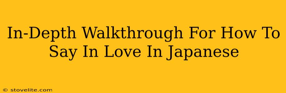 In-Depth Walkthrough For How To Say In Love In Japanese