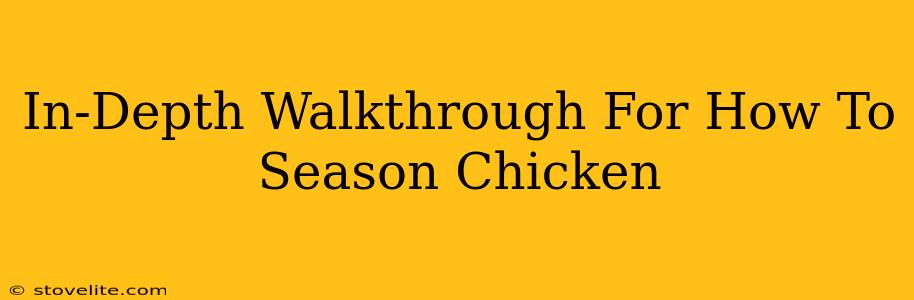 In-Depth Walkthrough For How To Season Chicken