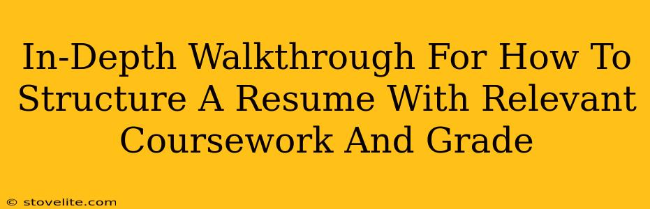 In-Depth Walkthrough For How To Structure A Resume With Relevant Coursework And Grade