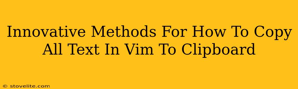 Innovative Methods For How To Copy All Text In Vim To Clipboard