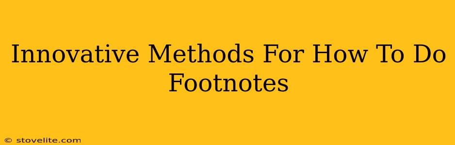 Innovative Methods For How To Do Footnotes