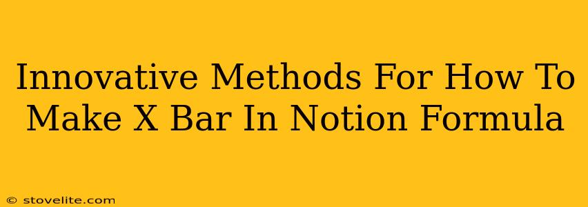 Innovative Methods For How To Make X Bar In Notion Formula