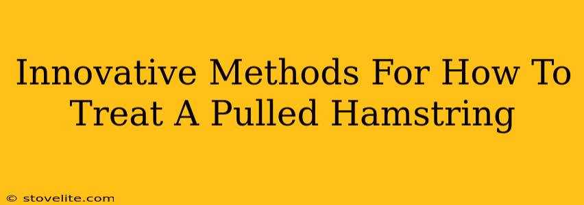 Innovative Methods For How To Treat A Pulled Hamstring