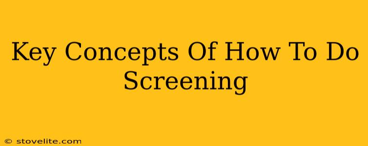 Key Concepts Of How To Do Screening