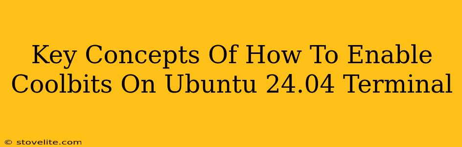 Key Concepts Of How To Enable Coolbits On Ubuntu 24.04 Terminal