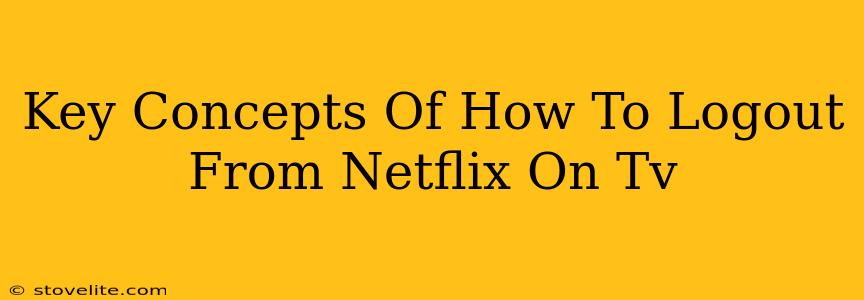 Key Concepts Of How To Logout From Netflix On Tv