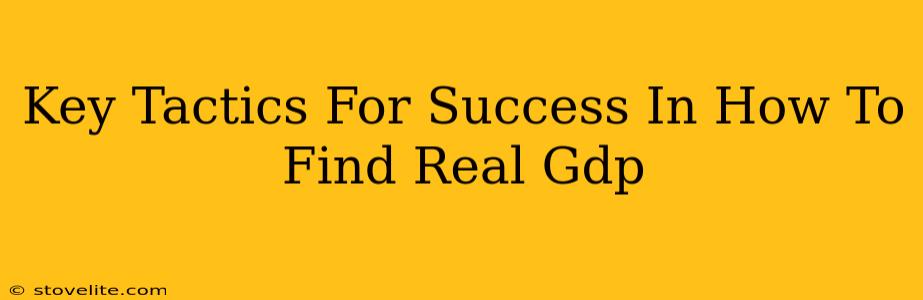 Key Tactics For Success In How To Find Real Gdp