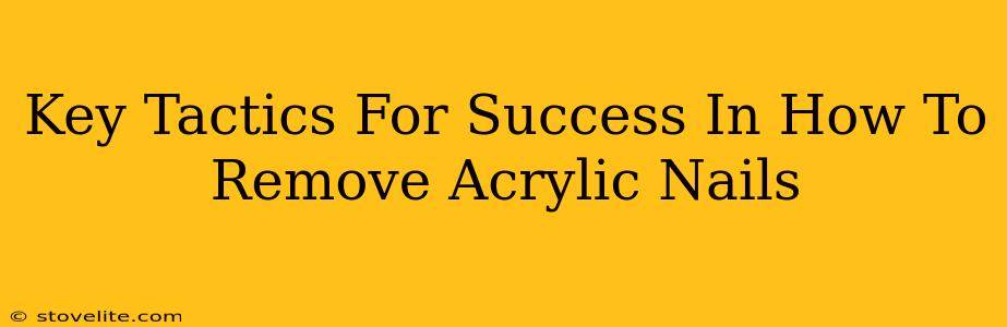 Key Tactics For Success In How To Remove Acrylic Nails