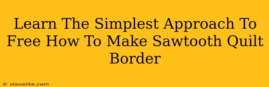 Learn The Simplest Approach To Free How To Make Sawtooth Quilt Border