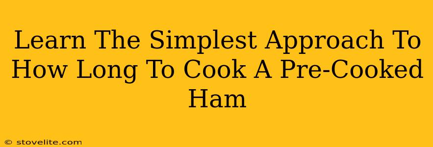 Learn The Simplest Approach To How Long To Cook A Pre-Cooked Ham