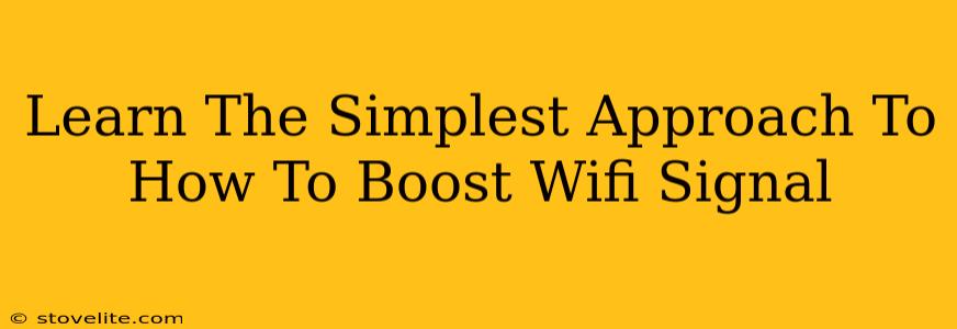 Learn The Simplest Approach To How To Boost Wifi Signal
