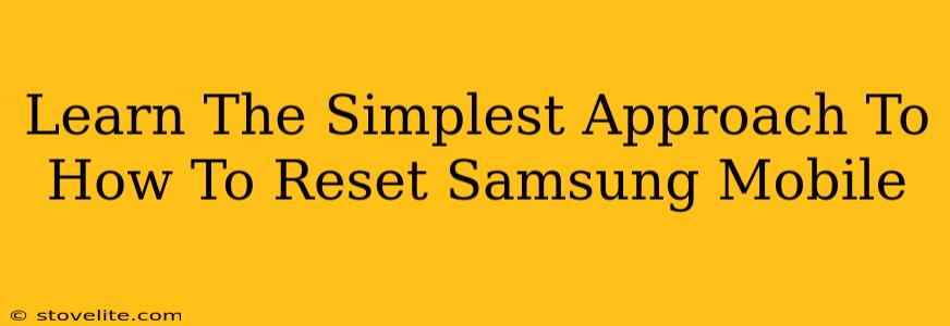 Learn The Simplest Approach To How To Reset Samsung Mobile