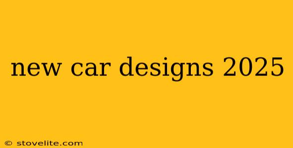 new car designs 2025