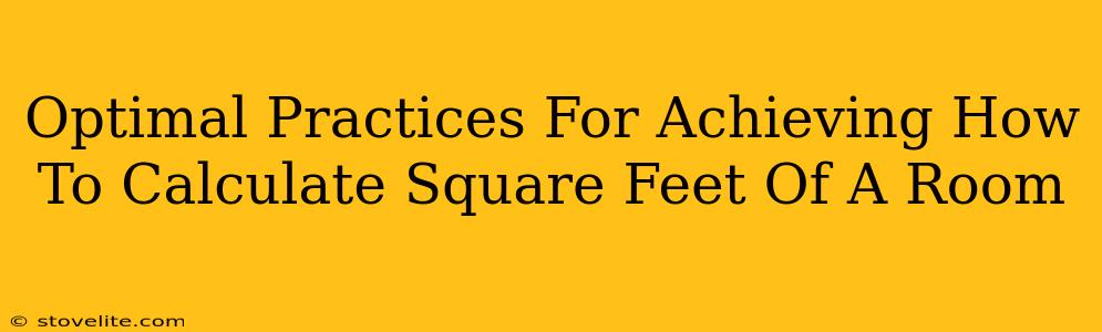 Optimal Practices For Achieving How To Calculate Square Feet Of A Room