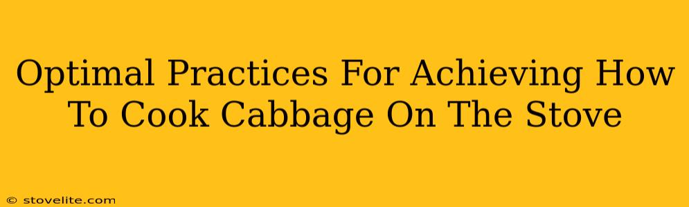 Optimal Practices For Achieving How To Cook Cabbage On The Stove