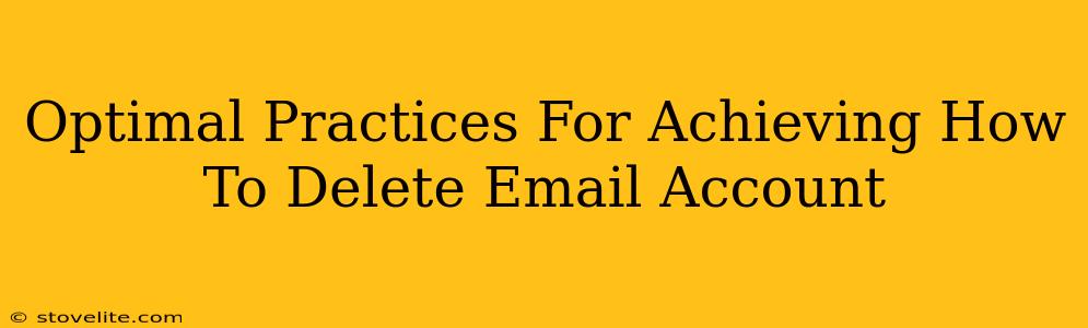 Optimal Practices For Achieving How To Delete Email Account