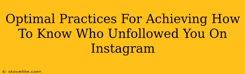 Optimal Practices For Achieving How To Know Who Unfollowed You On Instagram