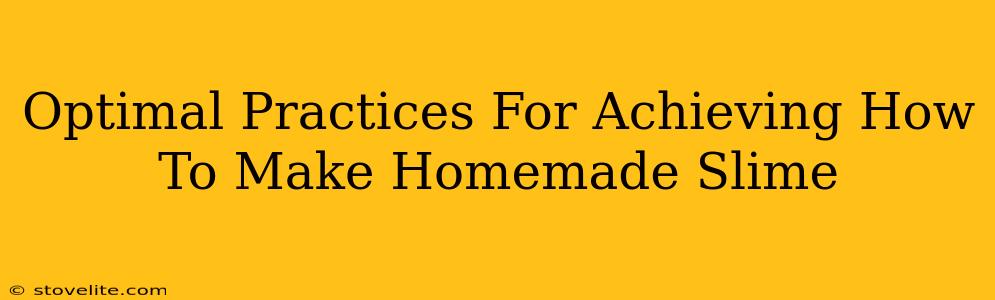 Optimal Practices For Achieving How To Make Homemade Slime