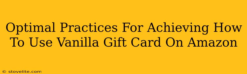 Optimal Practices For Achieving How To Use Vanilla Gift Card On Amazon