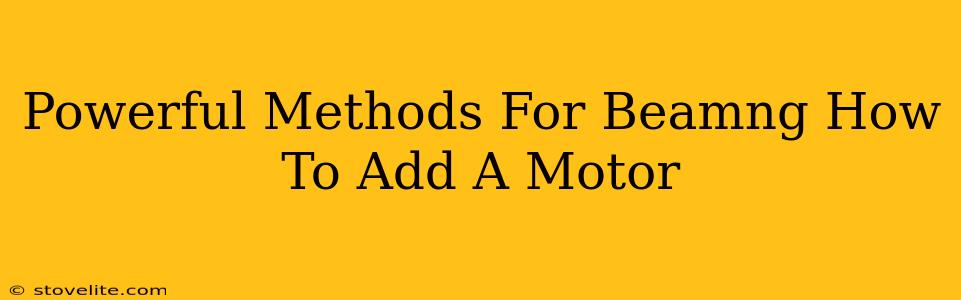 Powerful Methods For Beamng How To Add A Motor