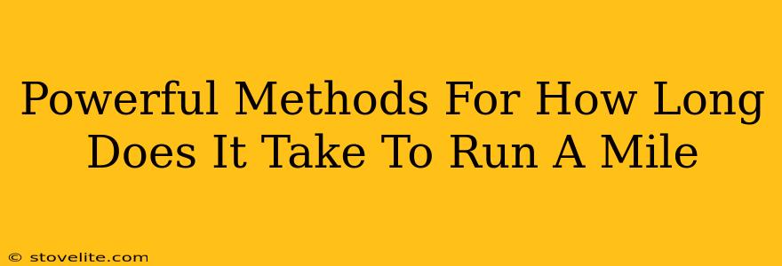 Powerful Methods For How Long Does It Take To Run A Mile