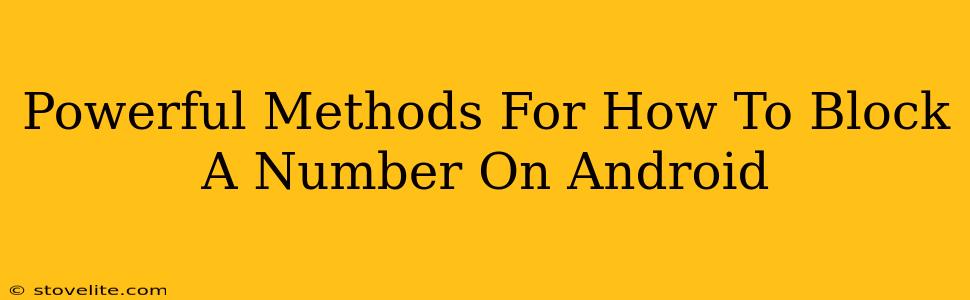 Powerful Methods For How To Block A Number On Android