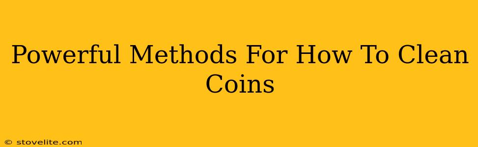 Powerful Methods For How To Clean Coins