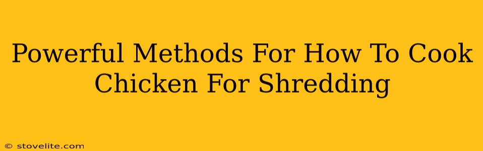 Powerful Methods For How To Cook Chicken For Shredding