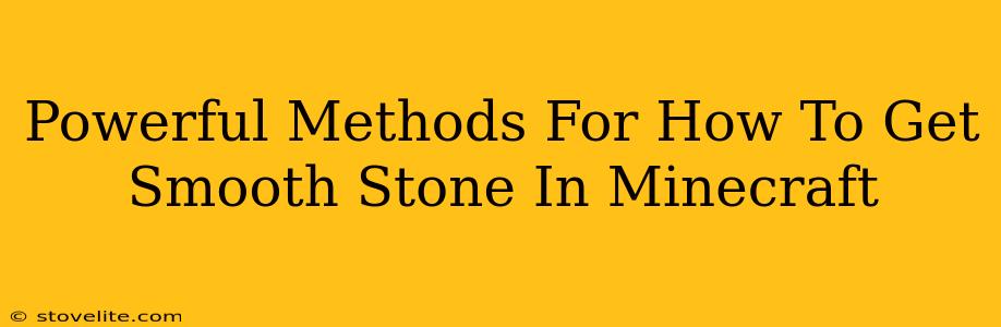 Powerful Methods For How To Get Smooth Stone In Minecraft