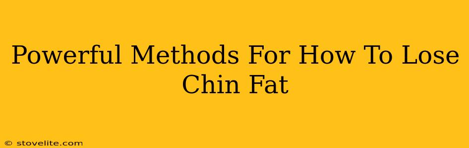 Powerful Methods For How To Lose Chin Fat