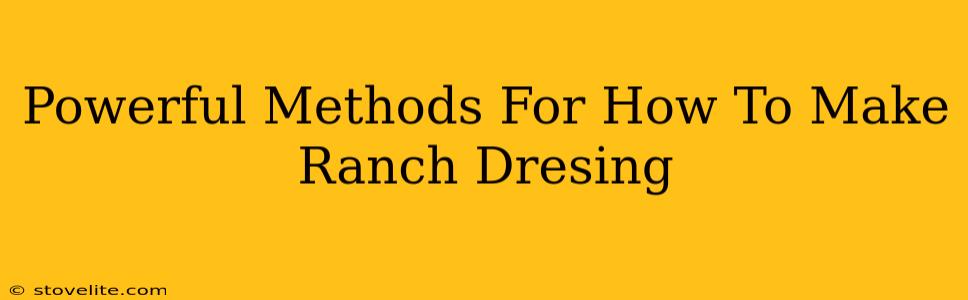 Powerful Methods For How To Make Ranch Dresing